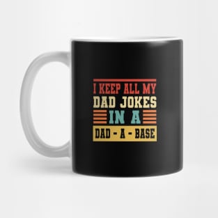 i keep all my dad jokes in a dad a base Mug